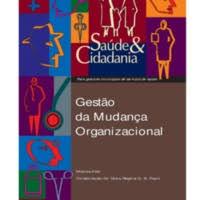 Gestão da Mudança Organizacional Gestão da Mudança Organizacional